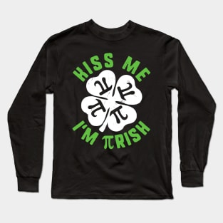 Kiss Me Im Pirish St Patricks Pi Day Math Teacher Shamrock Long Sleeve T-Shirt